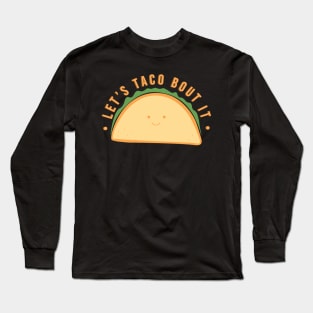 Let's Taco Bout It Long Sleeve T-Shirt